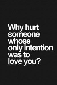 Sad Love Quotes : Why hurt someone whose only intention was to love you ...